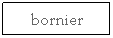 Zone de Texte: bornier
